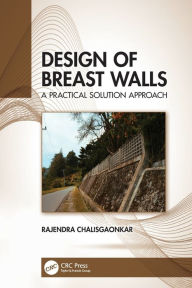 Title: Design of Breast Walls: A Practical Solution Approach, Author: Rajendra Chalisgaonkar