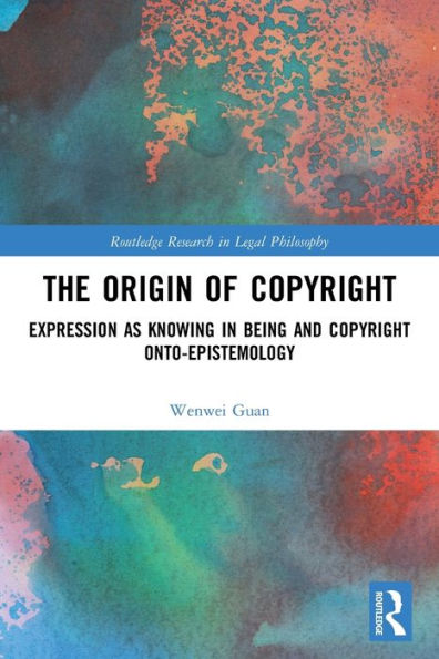 The Origin of Copyright: Expression as Knowing Being and Copyright Onto-Epistemology