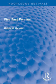 Title: Five Fast Pennies, Author: Ralph W. Ketner