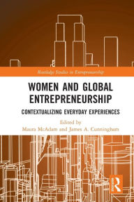 Title: Women and Global Entrepreneurship: Contextualising Everyday Experiences, Author: Maura McAdam