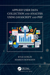 Title: Applied User Data Collection and Analysis Using JavaScript and PHP, Author: Kyle Goslin