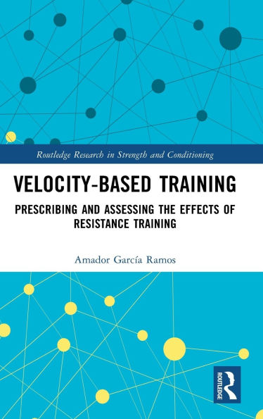 Velocity-Based Training: Prescribing and Assessing the Effects of Resistance Training