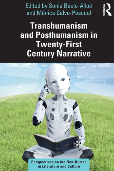 Transhumanism and Posthumanism Twenty-First Century Narrative