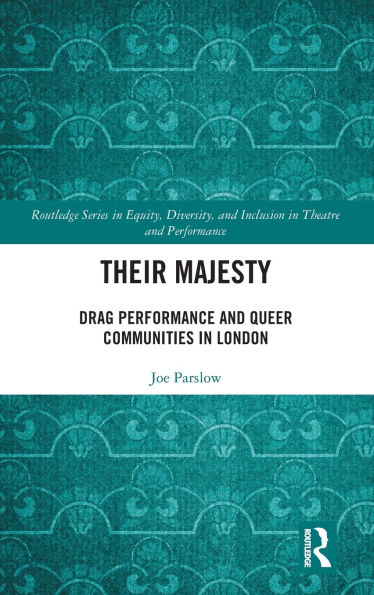 Their Majesty: Drag Performance and Queer Communities London