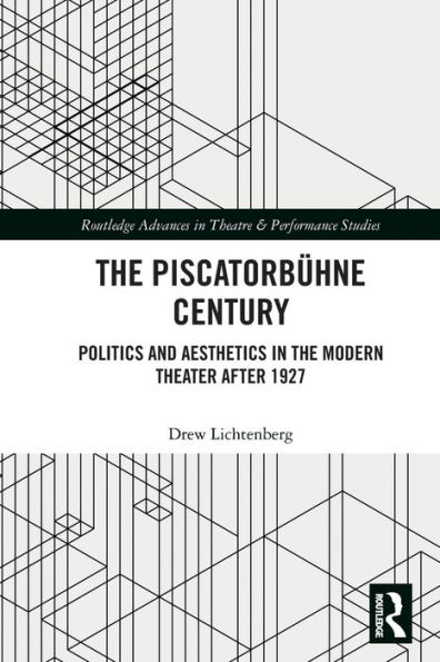 the Piscatorbühne Century: Politics and Aesthetics Modern Theater After 1927