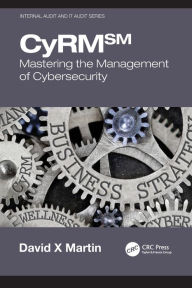 Title: CyRM: Mastering the Management of Cybersecurity, Author: David X Martin