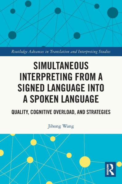 Simultaneous Interpreting from a Signed Language into Spoken Language: Quality, Cognitive Overload, and Strategies