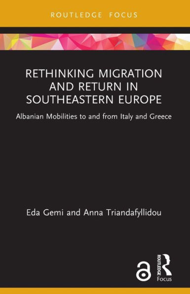 Rethinking Migration and Return in Southeastern Europe: Albanian Mobilities to and from Italy and Greece