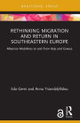 Rethinking Migration and Return in Southeastern Europe: Albanian Mobilities to and from Italy and Greece