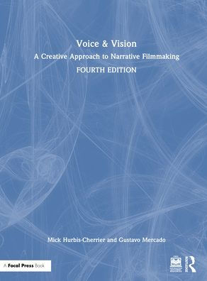 Voice & Vision: A Creative Approach to Narrative Filmmaking