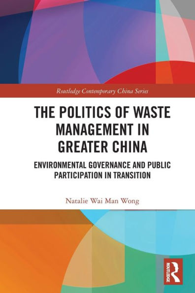 The Politics of Waste Management Greater China: Environmental Governance and Public Participation Transition