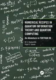 Title: Numerical Recipes in Quantum Information Theory and Quantum Computing: An Adventure in FORTRAN 90, Author: M.S. Ramkarthik