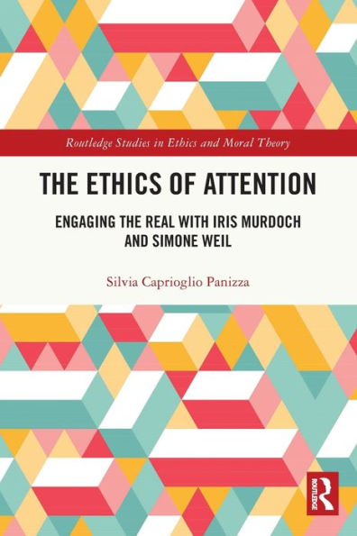 the Ethics of Attention: Engaging Real with Iris Murdoch and Simone Weil