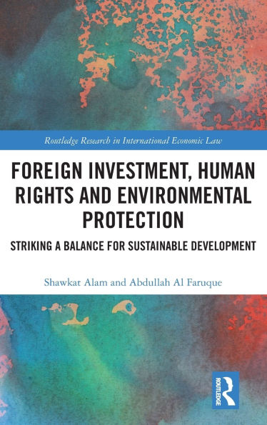 Foreign Investment, Human Rights and Environmental Protection: Striking a Balance for Sustainable Development
