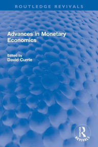 Title: Advances in Monetary Economics, Author: David Currie