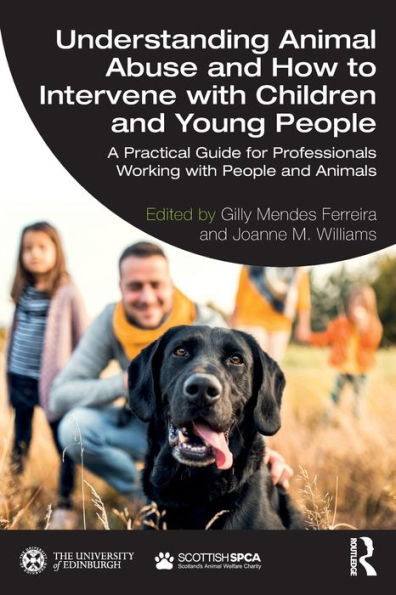 Understanding Animal Abuse and How to Intervene With Children Young People: A Practical Guide for Professionals Working People Animals