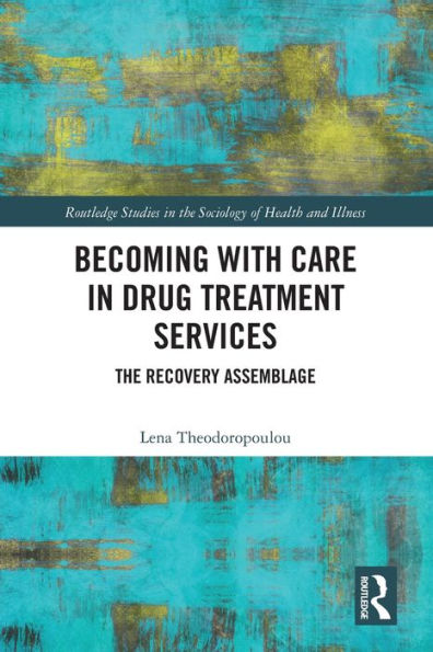 Becoming with Care Drug Treatment Services: The Recovery Assemblage