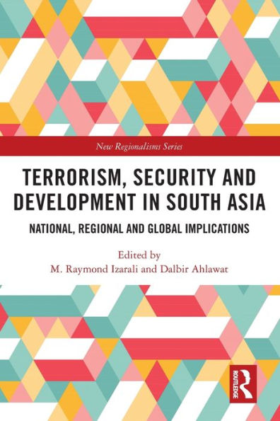 Terrorism, Security and Development South Asia: National, Regional Global Implications