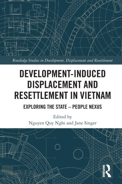 Development-Induced Displacement and Resettlement Vietnam: Exploring the State - People Nexus