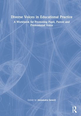 Diverse Voices Educational Practice: A Workbook for Promoting Pupil, Parent and Professional Voice