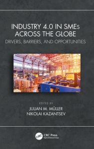 Title: Industry 4.0 in SMEs Across the Globe: Drivers, Barriers, and Opportunities, Author: Julian M. Muller