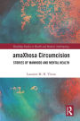 amaXhosa Circumcision: Stories of Manhood and Mental Health