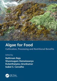 Title: Algae for Food: Cultivation, Processing and Nutritional Benefits, Author: Rathinam Raja