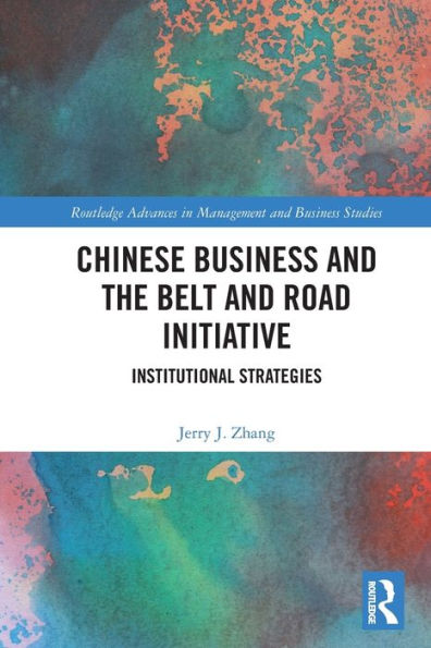 Chinese Business and the Belt Road Initiative: Institutional Strategies