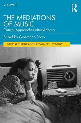 The Mediations of Music: Critical Approaches after Adorno