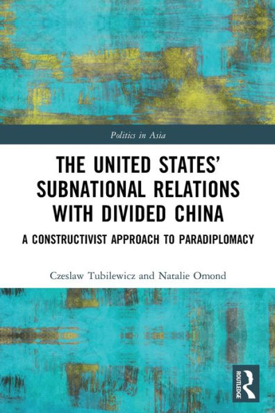 The United States' Subnational Relations with Divided China: A Constructivist Approach to Paradiplomacy
