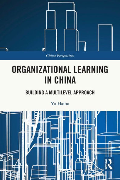 Organizational Learning in China: Building a Multilevel Approach