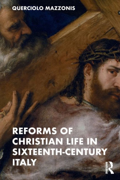 Reforms of Christian Life Sixteenth-Century Italy