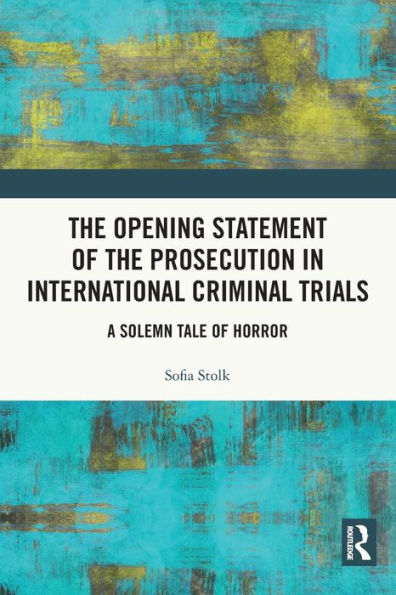 the Opening Statement of Prosecution International Criminal Trials: A Solemn Tale Horror