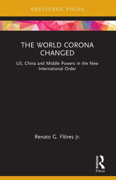 the World Corona Changed: US, China and Middle Powers New International Order