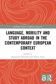 Title: Language, Mobility and Study Abroad in the Contemporary European Context, Author: Rosamond Mitchell