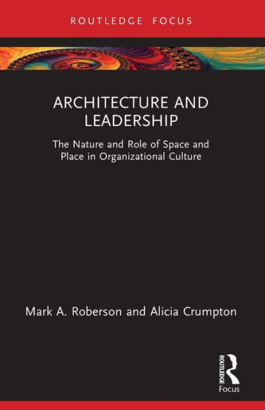 Architecture and Leadership: The Nature Role of Space Place Organizational Culture