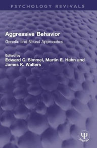 Title: Aggressive Behavior: Genetic and Neural Approaches, Author: Edward C. Simmel
