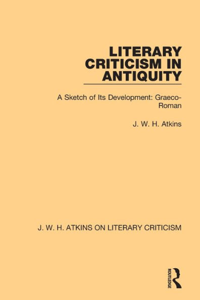 Literary Criticism Antiquity: A Sketch of Its Development: Graeco-Roman