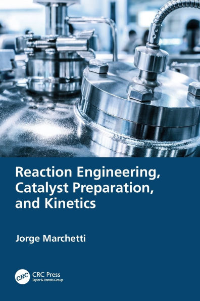 Reaction Engineering, Catalyst Preparation, and Kinetics