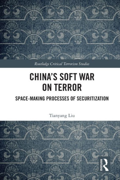 China's Soft War on Terror: Space-Making Processes of Securitization