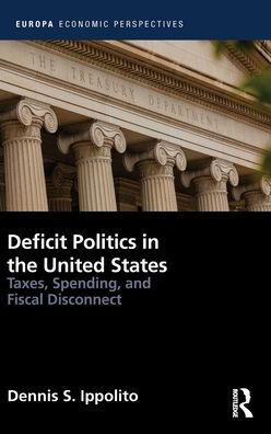 Deficit Politics the United States: Taxes, Spending and Fiscal Disconnect