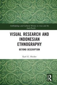 Title: Visual Research and Indonesian Ethnography: Beyond Description, Author: Karl Heider