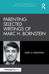 Title: Parenting: Selected Writings of Marc H. Bornstein, Author: Marc H. Bornstein