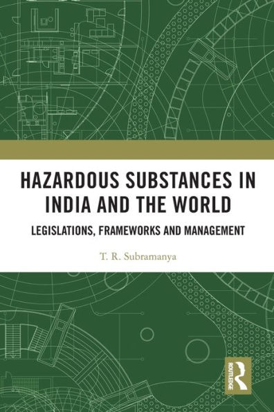 Hazardous Substances India and the World: Legislations, Frameworks Management