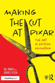 Title: Making the Cut at Pixar: The Art of Editing Animation, Author: Bill Kinder