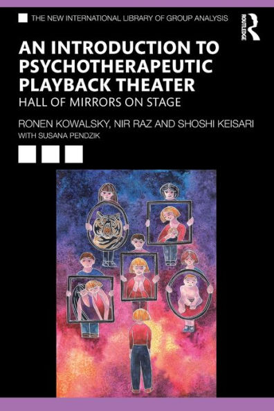 An Introduction to Psychotherapeutic Playback Theater: Hall of Mirrors on Stage