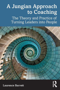 Free download ebooks pdf for joomla A Jungian Approach to Coaching: The Theory and Practice of Turning Leaders into People (English literature) 9780367766368 by Laurence Barrett, Laurence Barrett DJVU