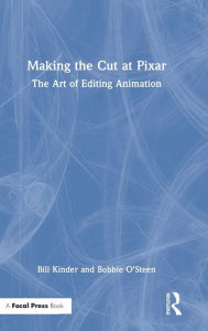 Title: Making the Cut at Pixar: The Art of Editing Animation, Author: Bill Kinder