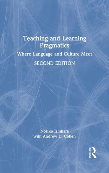 Teaching and Learning Pragmatics: Where Language and Culture Meet