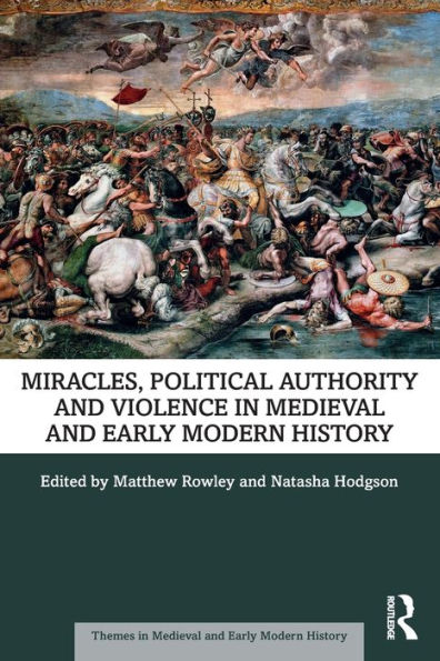 Miracles, Political Authority and Violence Medieval Early Modern History